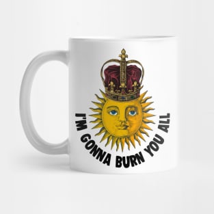 I'm Gonna Burn You All - Vintage Sun King Illustration Mug